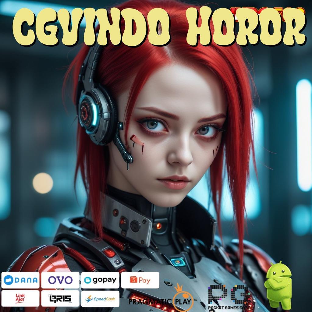 CGVINDO HOROR unduh apk gratis, receh berlimpah, keuntungan fantastis!