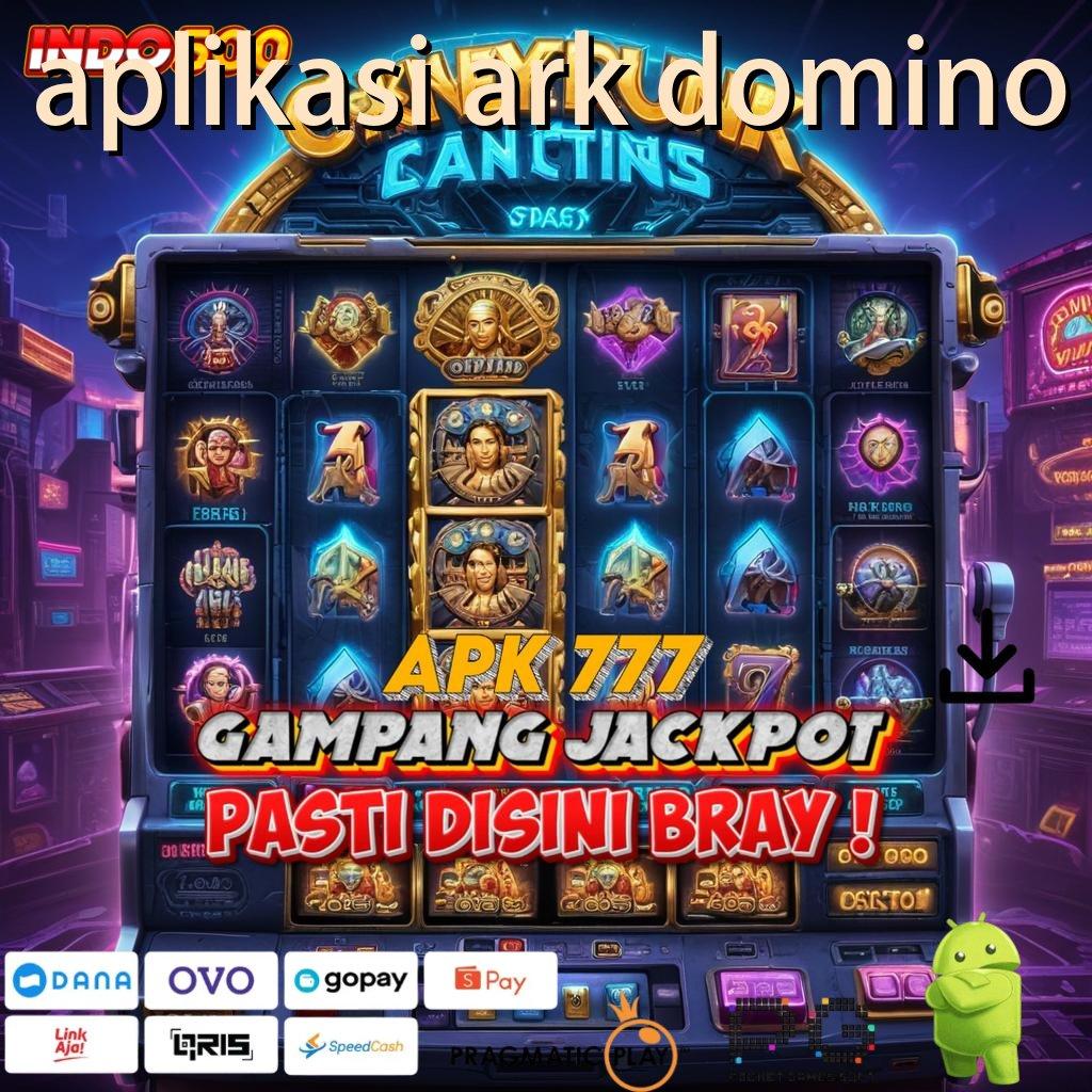 APLIKASI ARK DOMINO Versi Baru Mesin Jackpot Besar