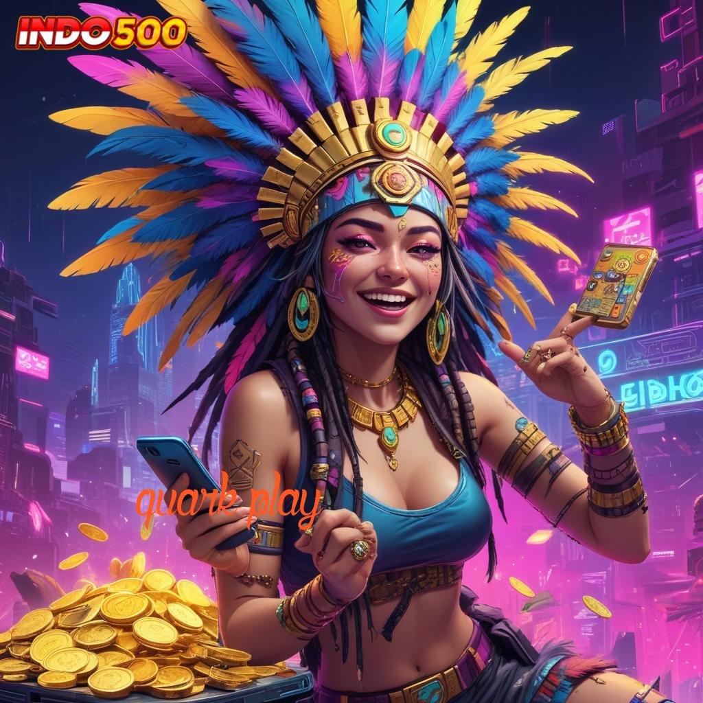 QUARK PLAY ↪ Tertinggi Juara Slot Apk Tanpa Isi Saldo