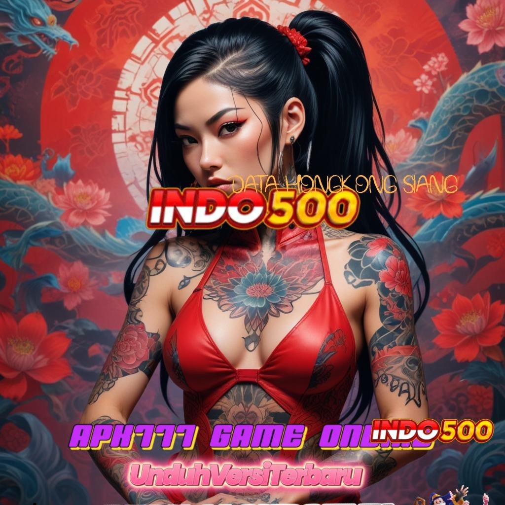 DATA HONGKONG SIANG 💫 Slot Terbaru Dengan Bonus Hoki Berlimpah