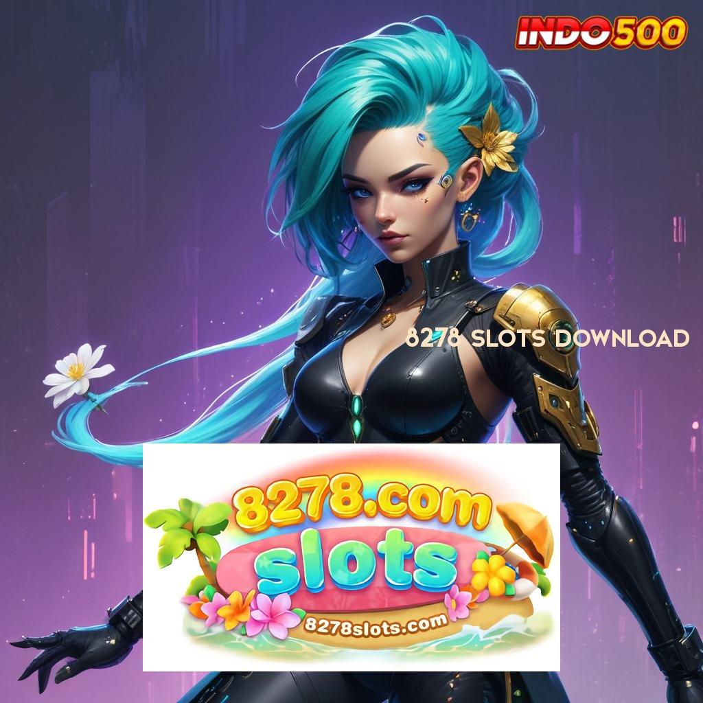 8278 SLOTS DOWNLOAD ➳ kreatif game cuan mengalir setiap hari!