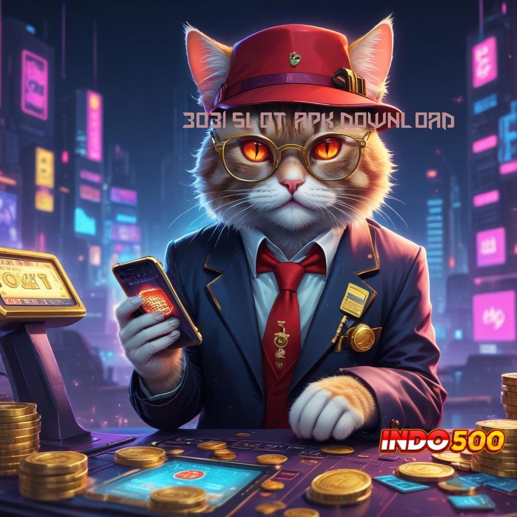 3031 SLOT APK DOWNLOAD 💯 Raih Spin Maksimal Dengan Sistem Baru