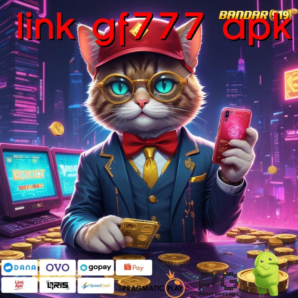 LINK GF777 APK # langkah juara tutorial cuan instan