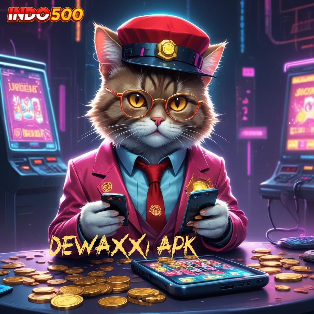 DEWAXXI APK : Langsung Spin Dengan Prosesor Unggulan