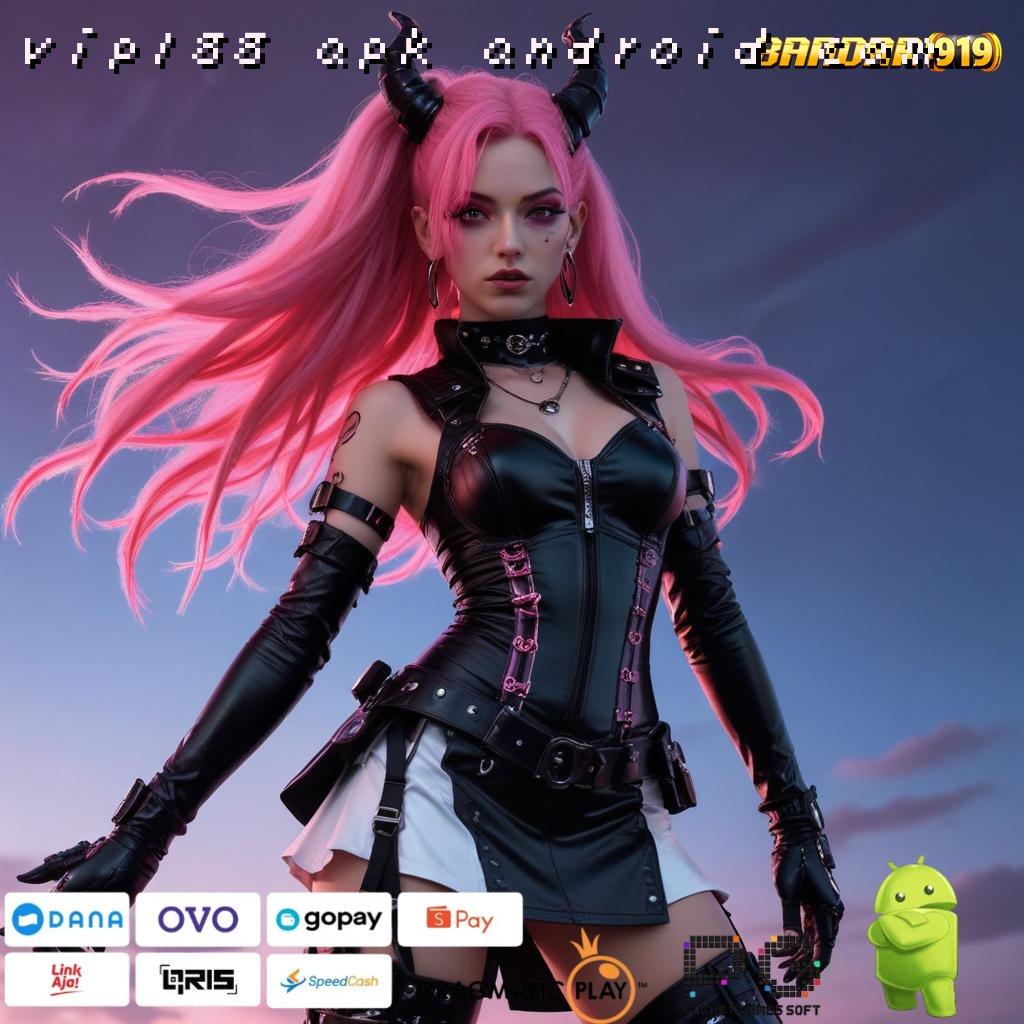 VIP188 APK ANDROID COM , proses terbaru bukan hoax pola adaptif