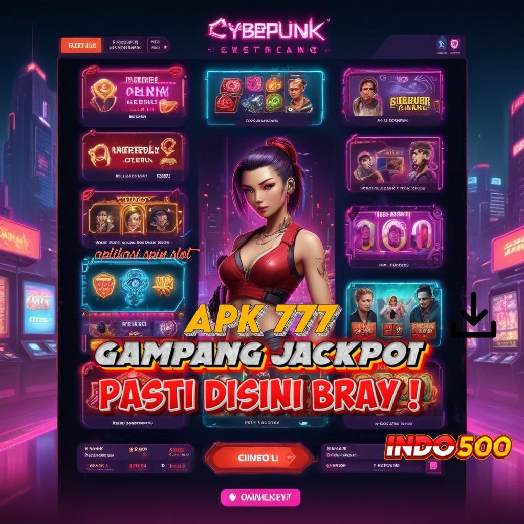 APLIKASI SPIN SLOT Pilih Mesin Baru dengan Bonus Konsisten Hari Ini