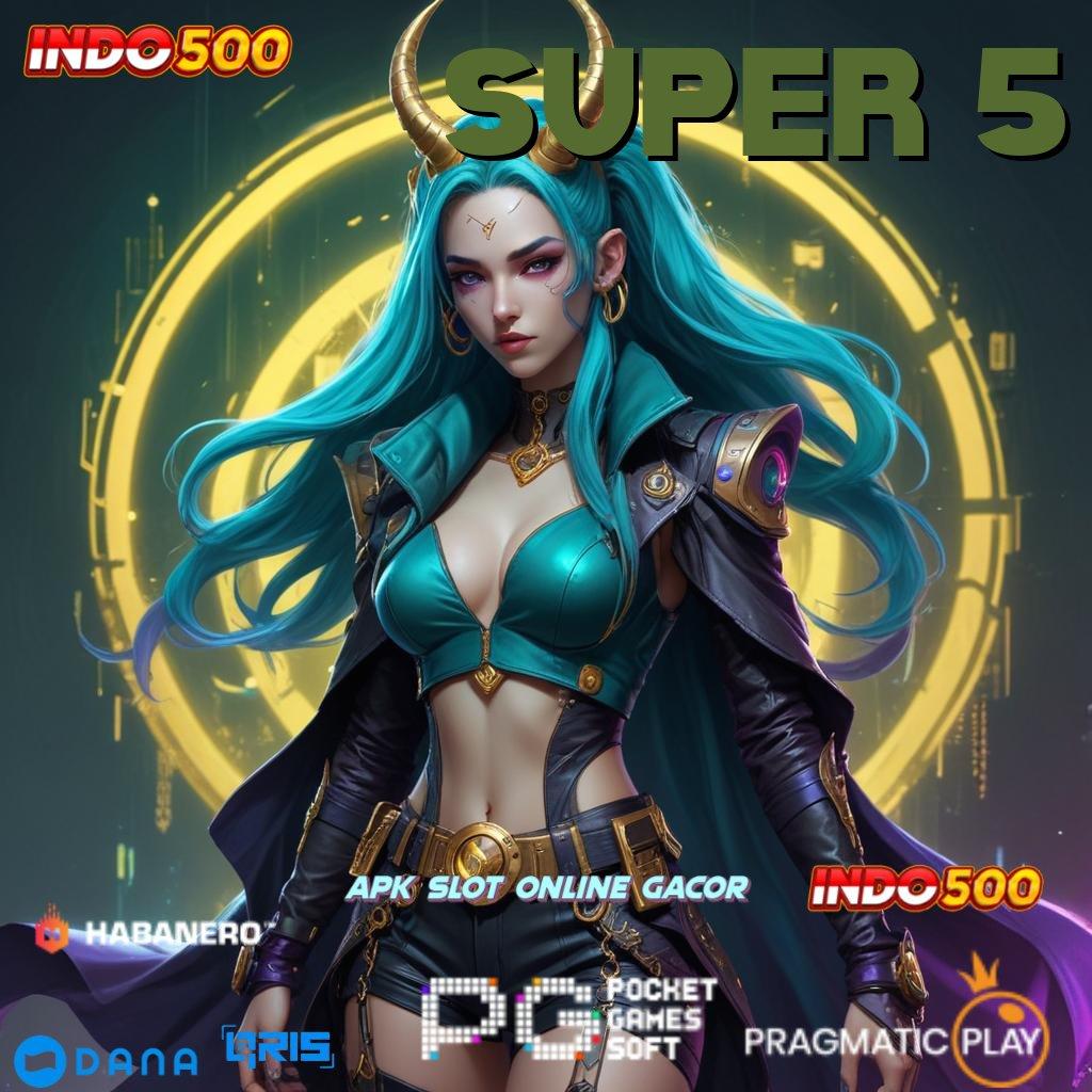 SUPER 5 ↪ maxwin pasti untung tanpa rugi