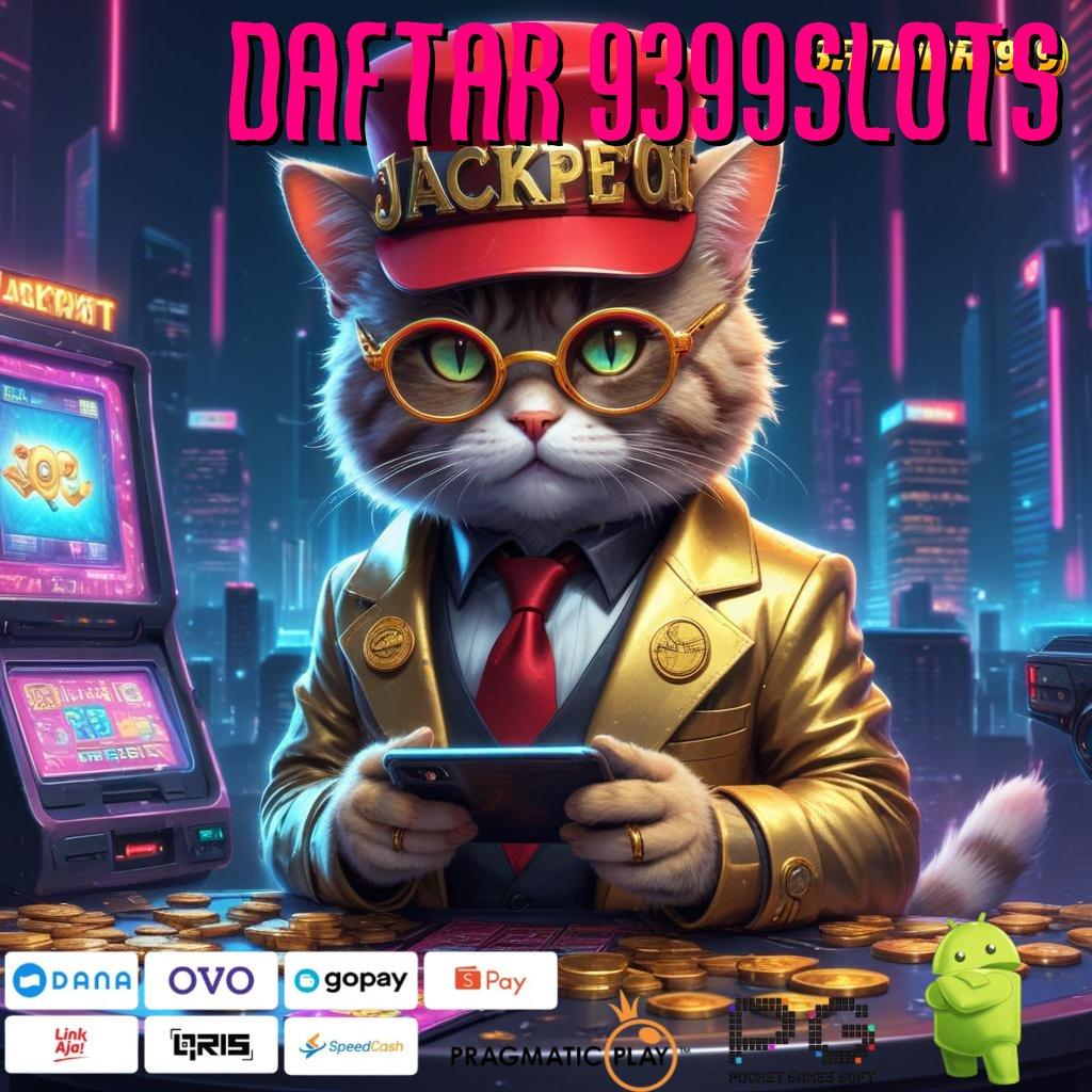 DAFTAR 9399SLOTS # kunci harta pilihan game menguntungkan