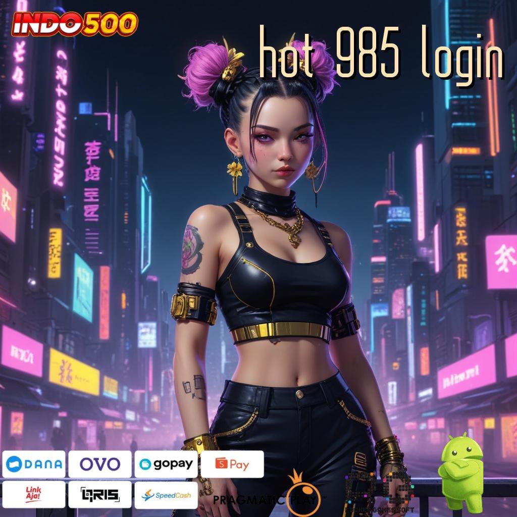 HOT 985 LOGIN Versi Baru Maxwin Beruntun