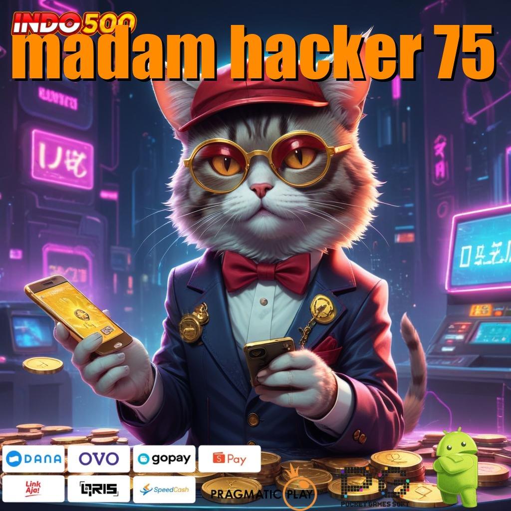 MADAM HACKER 75 komunikasi lancar jalur game selalu unggul