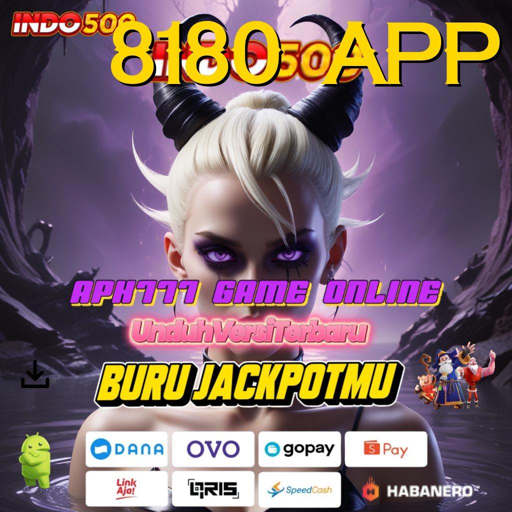 8180 APP ⇏ Bonus APK Pembaruan 7