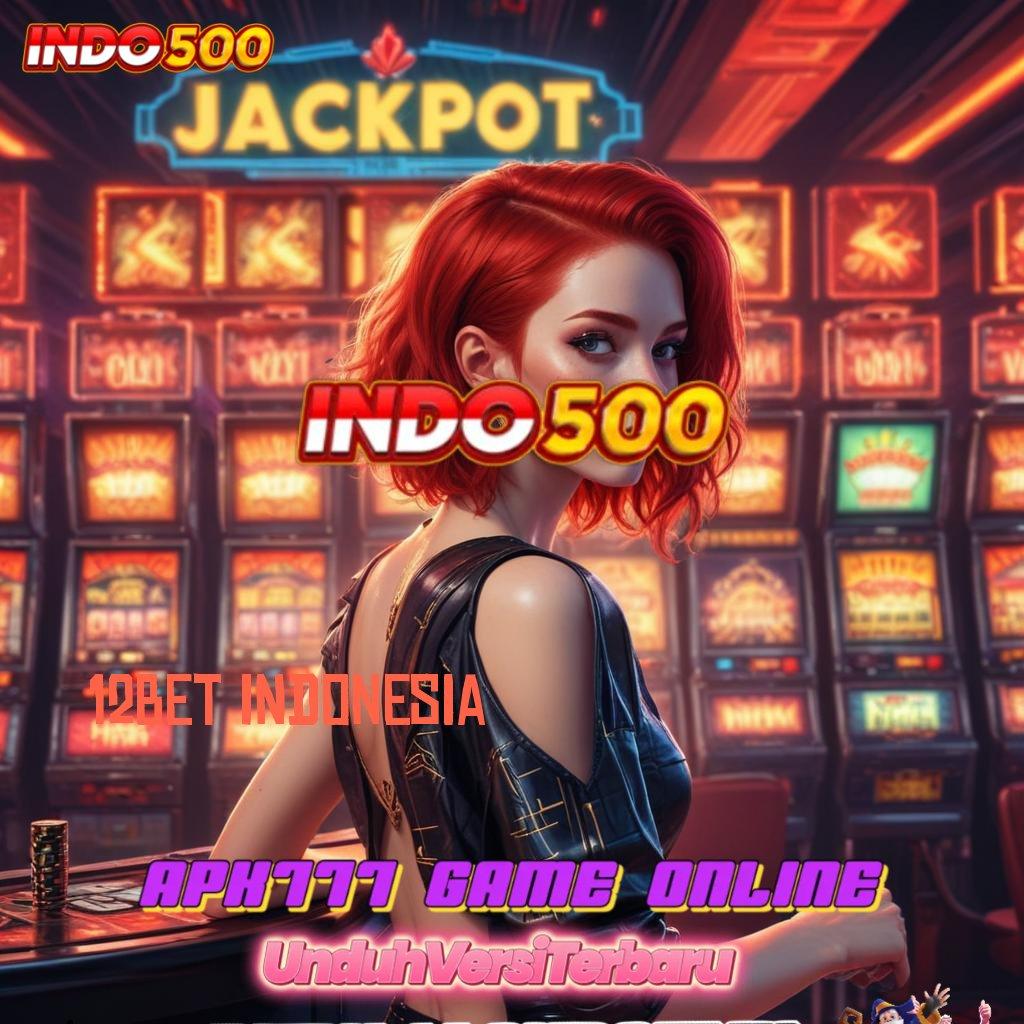 12BET INDONESIA 🥇 Skema Kerja Bonus Slot Dengan Rezeki Tiada Henti