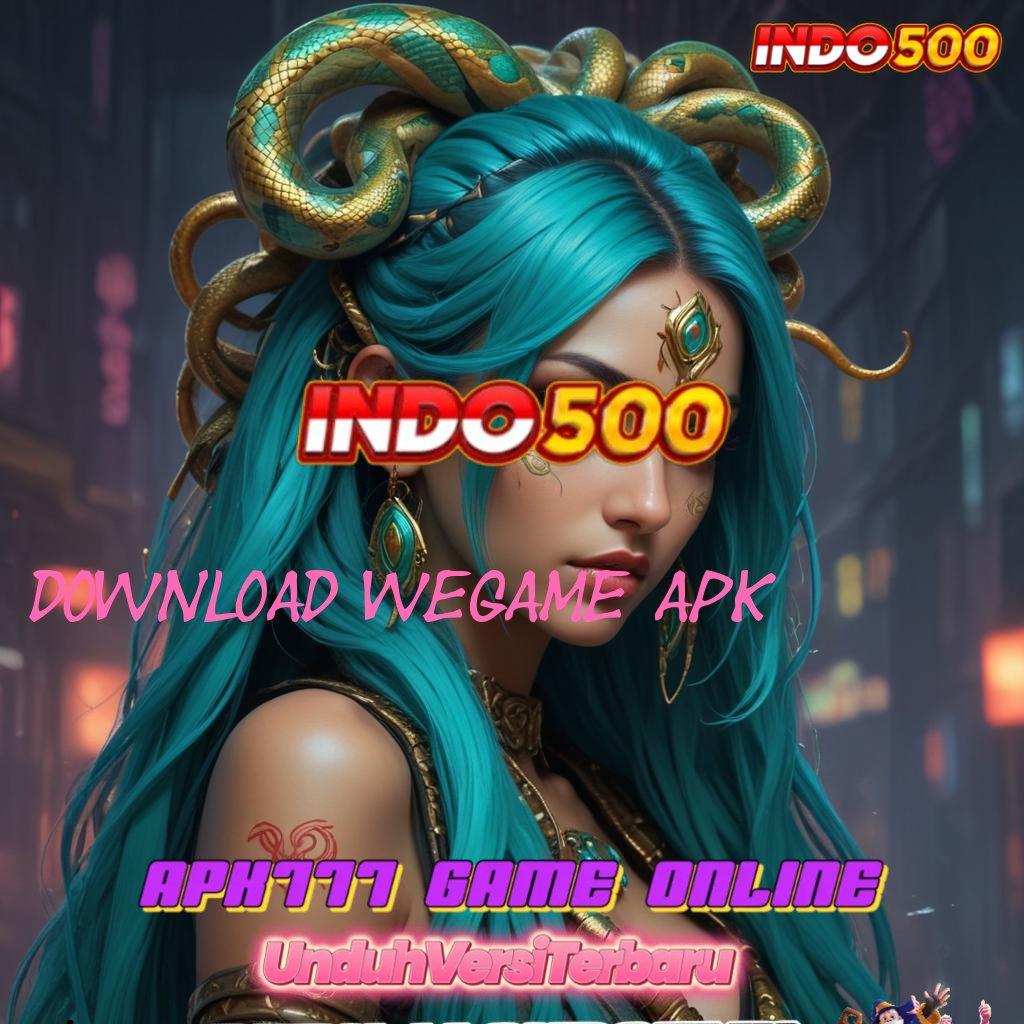 DOWNLOAD WEGAME APK ➳ Mesin Baru untuk Bonus Tanpa Potongan Hari Ini