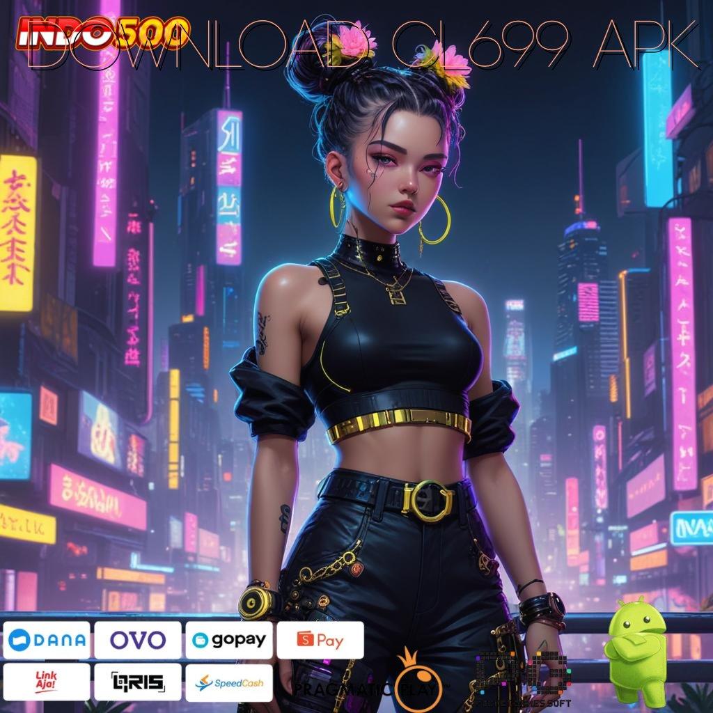 DOWNLOAD CL699 APK ✅ Strategi Tidak Sulit untuk Kesuksesan APK