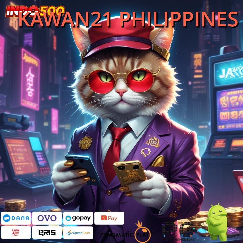 KAWAN21 PHILIPPINES ✅ link slot internasional proses gacor dinamis