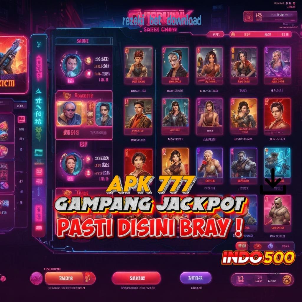 REZEKI BET DOWNLOAD Gerai Game Super Komplet Dapatkan Apk Slot Maxwin Gratis Versi Terbaru