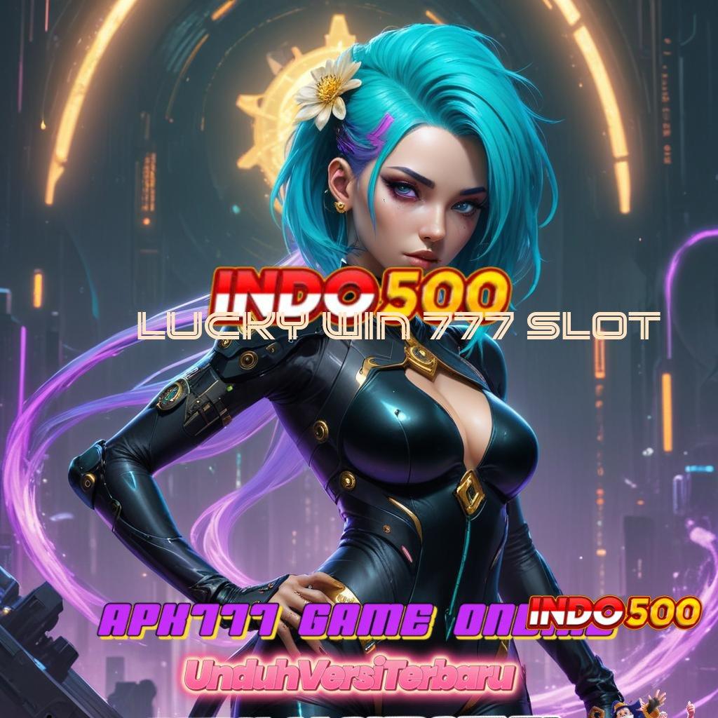 LUCKY WIN 777 SLOT ✷ Tempat Tanpa Keberuntungan Tanpa