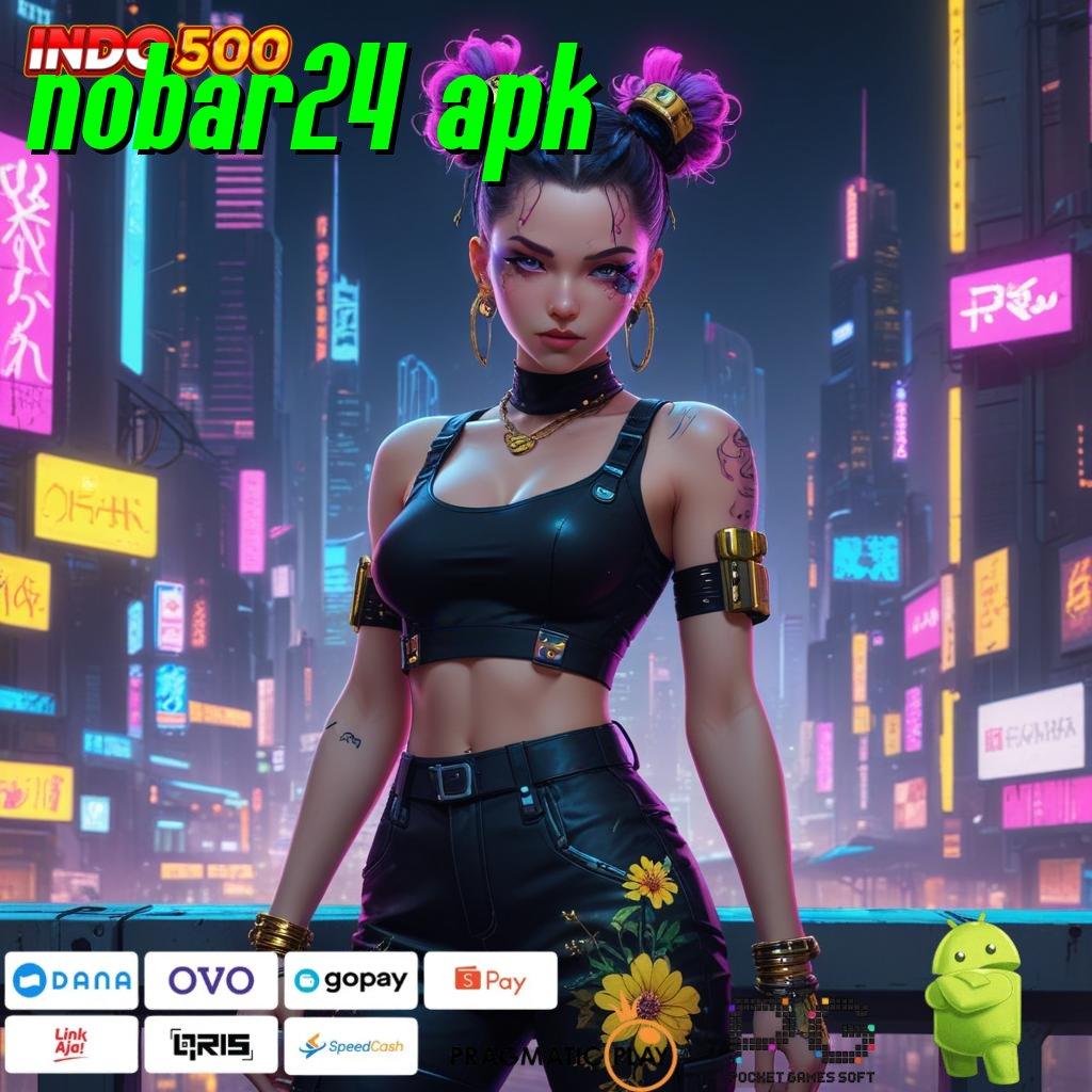 NOBAR24 APK Raih Bonus Besar melalui Kecepatan WD Stabil