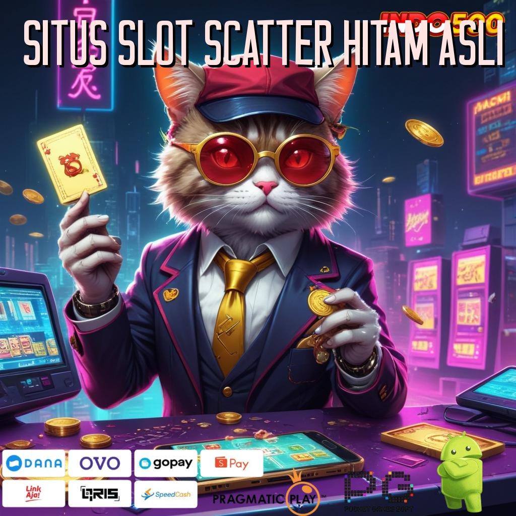 SITUS SLOT SCATTER HITAM ASLI slot pg soft dengan deposit via dana cepat