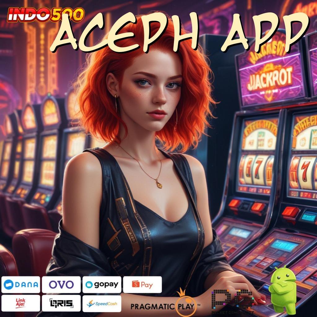 ACEPH APP Aplikasi Bonus Jalur Instan