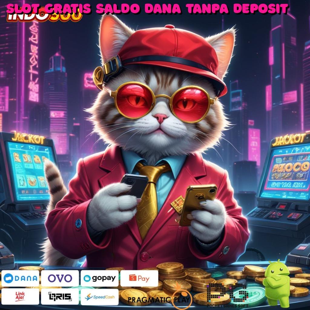 SLOT GRATIS SALDO DANA TANPA DEPOSIT Aplikasi Gacor Untung Maksimal