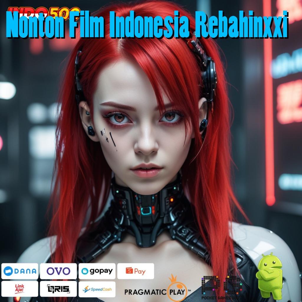 Nonton Film Indonesia Rebahinxxi