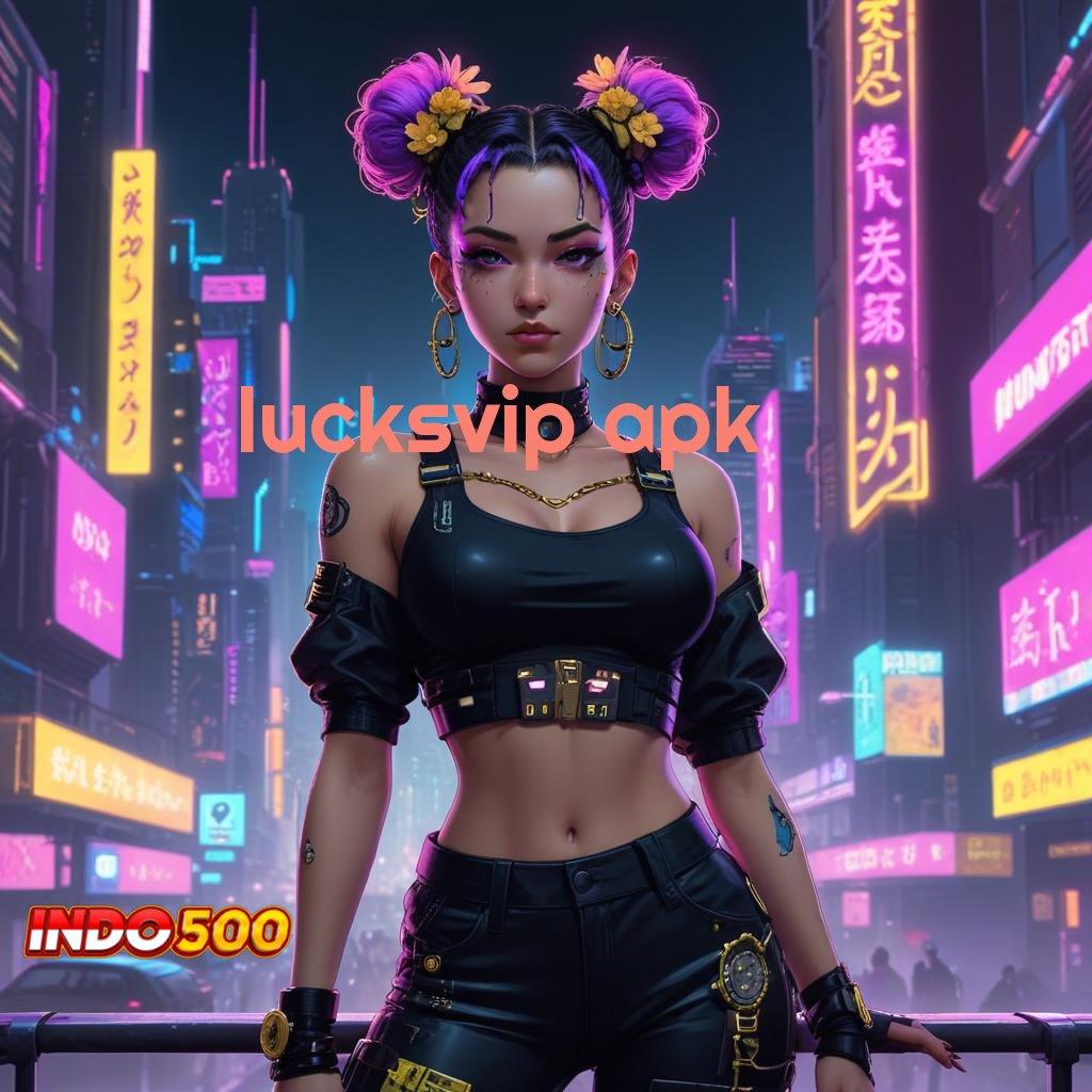 LUCKSVIP APK ⇏ Event Android iOS Bonus Besar Jalur