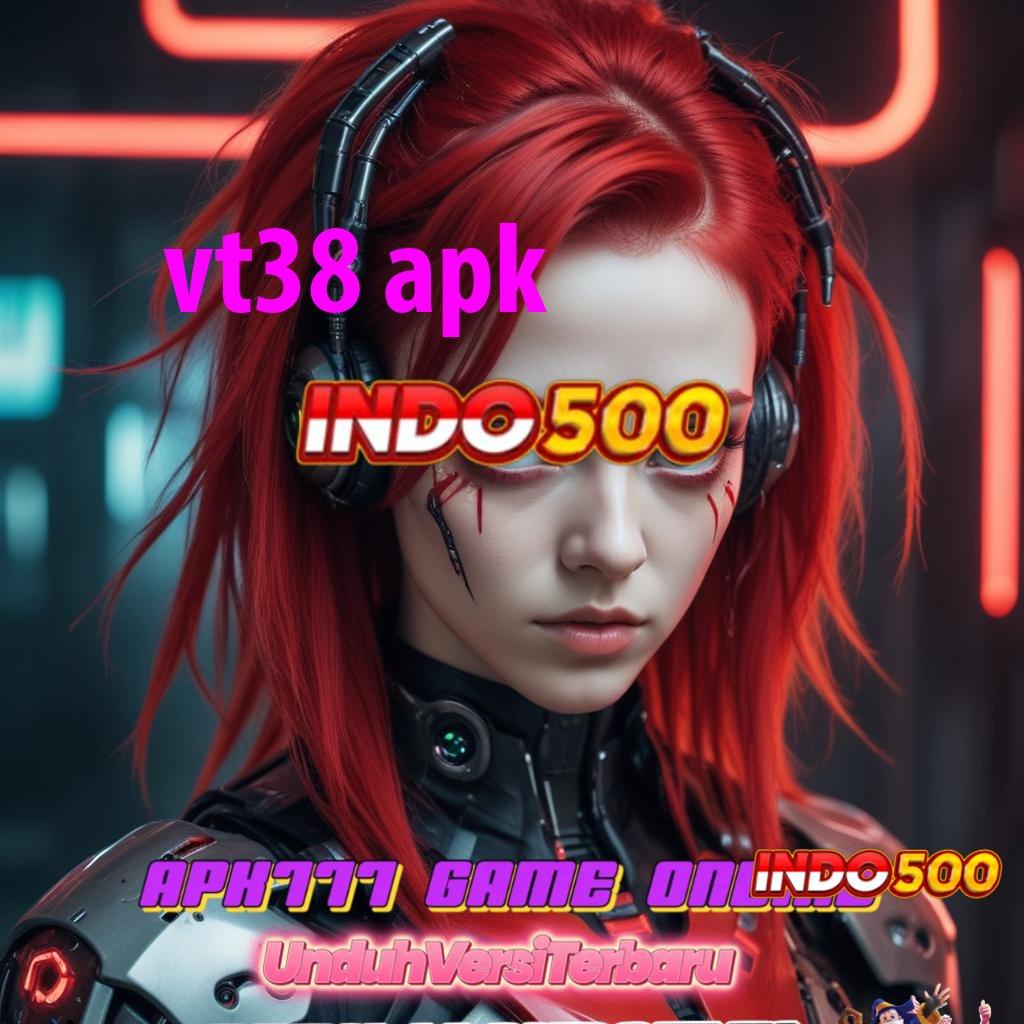 VT38 APK ♍ Praktik Teknikal Mudah dengan Kepastian Efektif