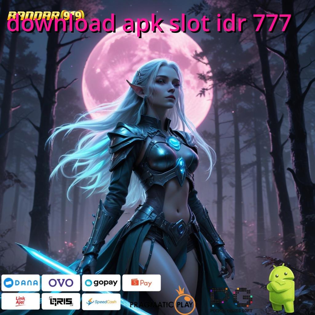 DOWNLOAD APK SLOT IDR 777 | depo qris maxwin setiap saat gacor