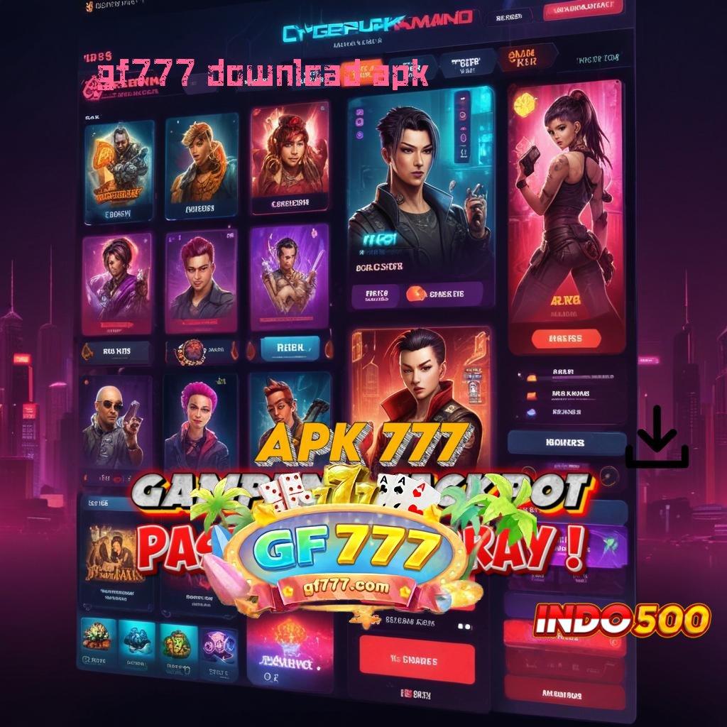 GF777 DOWNLOAD APK # Fasilitas Scatter Baru Bonus Tiap Saat