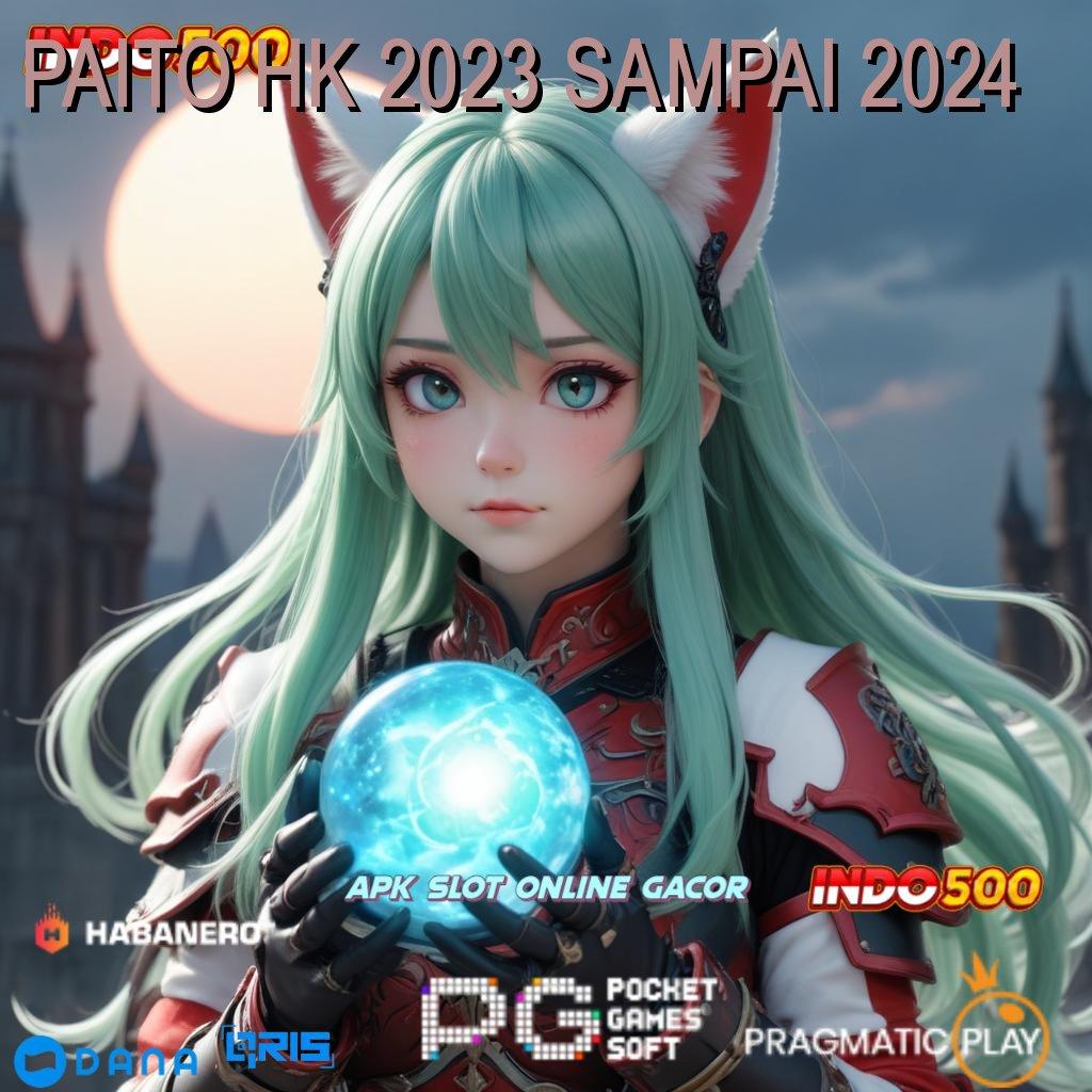 PAITO HK 2023 SAMPAI 2024 ⇏ slot juara optimis duit pasti mengalir!