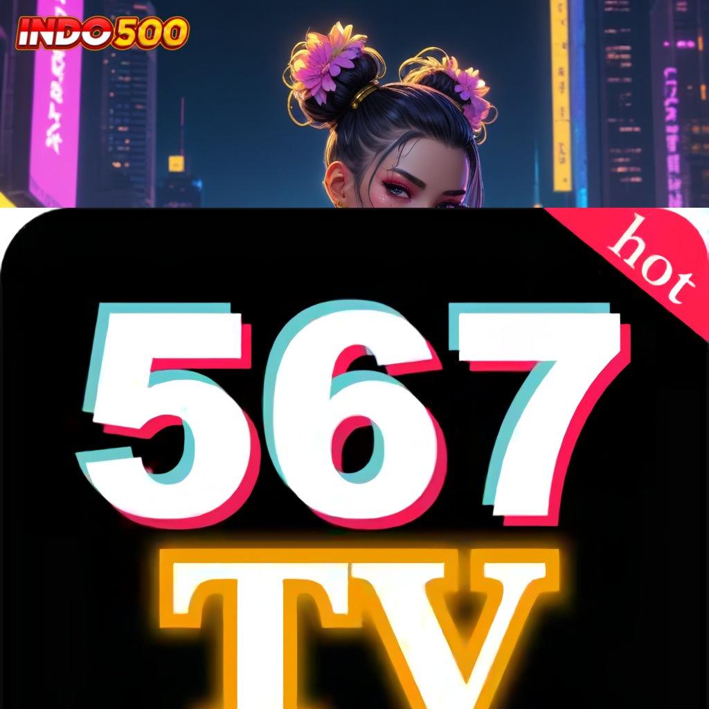 567TV DOWNLOAD ➿ Android Jackpot Bonus Valid Event