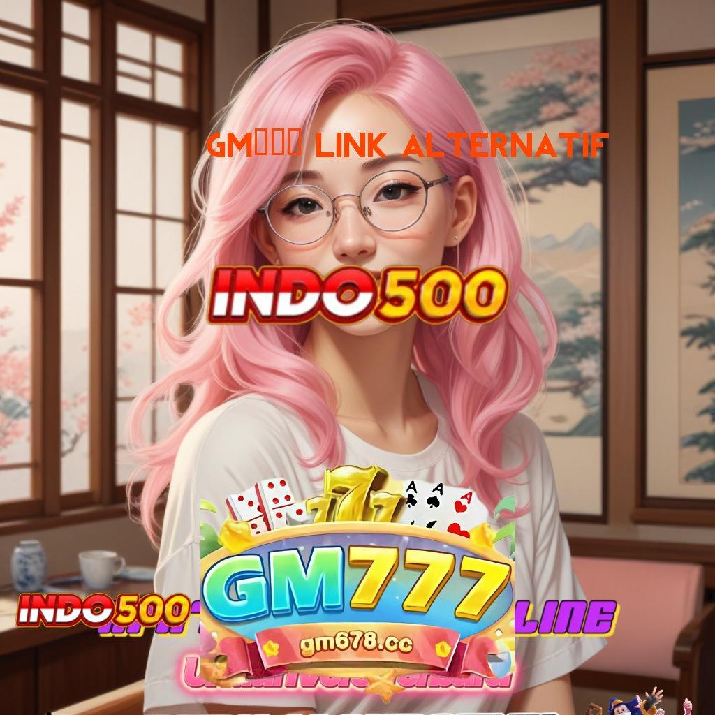 GM777 LINK ALTERNATIF ➤ Bikin Kaya Slot Tanpa Transfer Saldo Apk