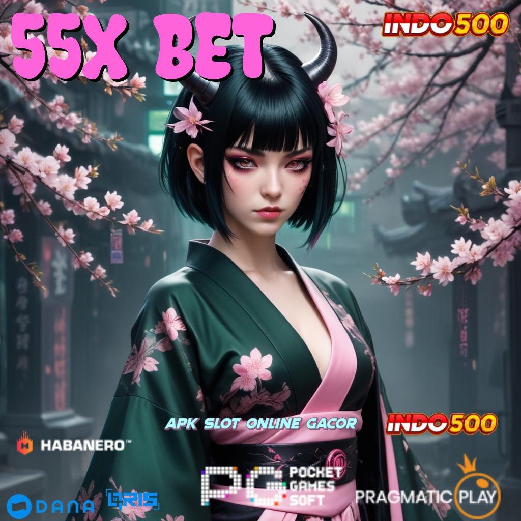 55X BET 🎮 langkah untung sukses gampang instan