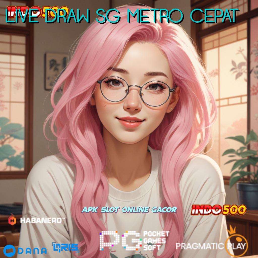 LIVE DRAW SG METRO CEPAT 🎮 indonesia rtp teraktual sekarang wete mantap