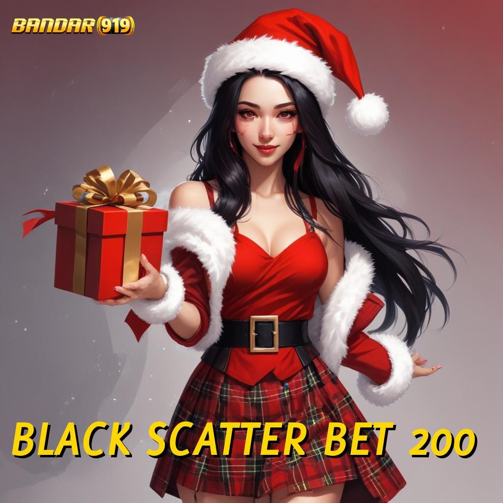 BLACK SCATTER BET 200 ≫ langsung untung scatter auto spin cepat dalam keberuntungan tanpa ribet