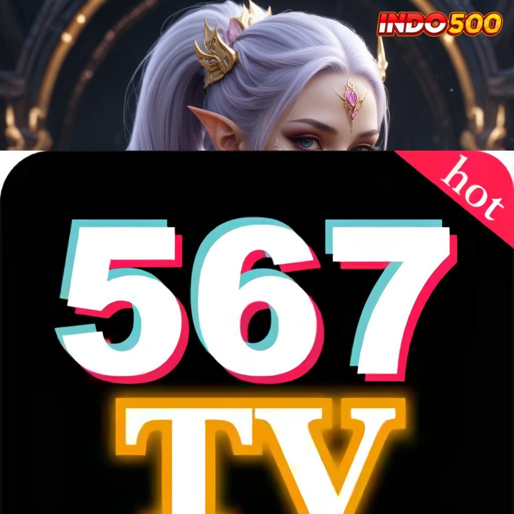 567TV LIVE 🚀 Bonus Besar APK Android iOS Sistem Aplikasi