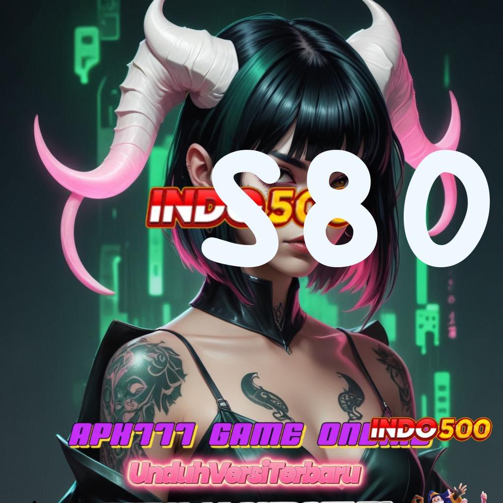 S80 💫 Gabung Hari Ini Winrate Gila-gilaan Dijamin Lancar