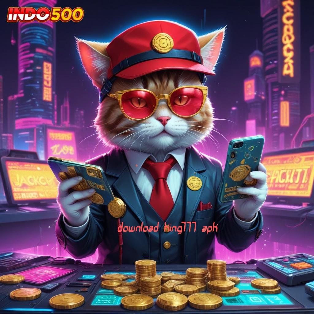 DOWNLOAD KING777 APK Dp Dana 10 000 Permainan Yang Mendukung Semua Fitur