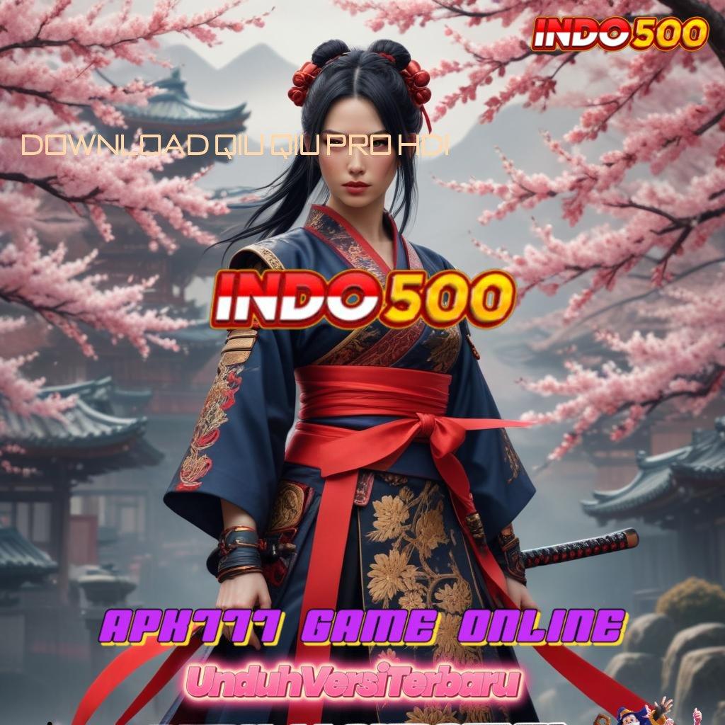 DOWNLOAD QIU QIU PRO HDI ➿ Event Menarik RTP Tinggi Nikmati Keseruan Tanpa Batas