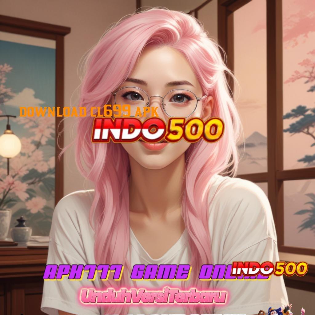 DOWNLOAD CL699 APK ♒ baru bergabung auto kaya versi fresh lorong rezeki