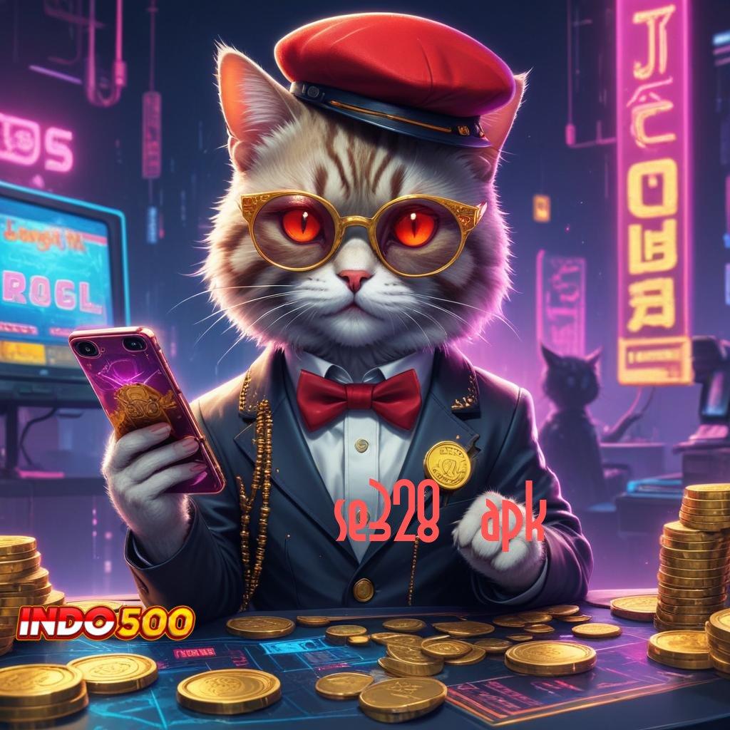 SE328 APK ➜ Deposit Linkaja 5 000 Rute Kemenangan Yang Aman