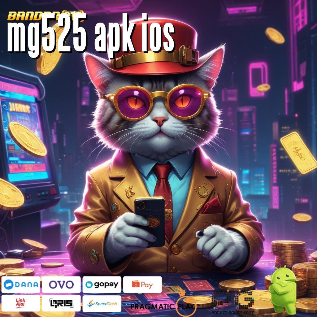 MG525 APK IOS | Nunggu Link Ini Depo Uang