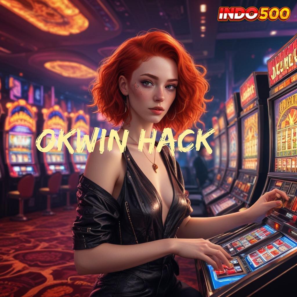 OKWIN HACK 💫 Dp Tanpa Potongan Setoran Kecil