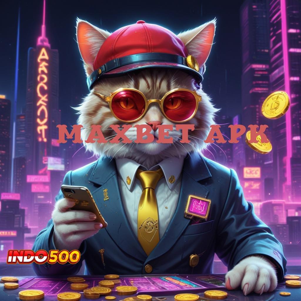 MAXBET APK 💫 spin baru profit besar tanpa hambatan