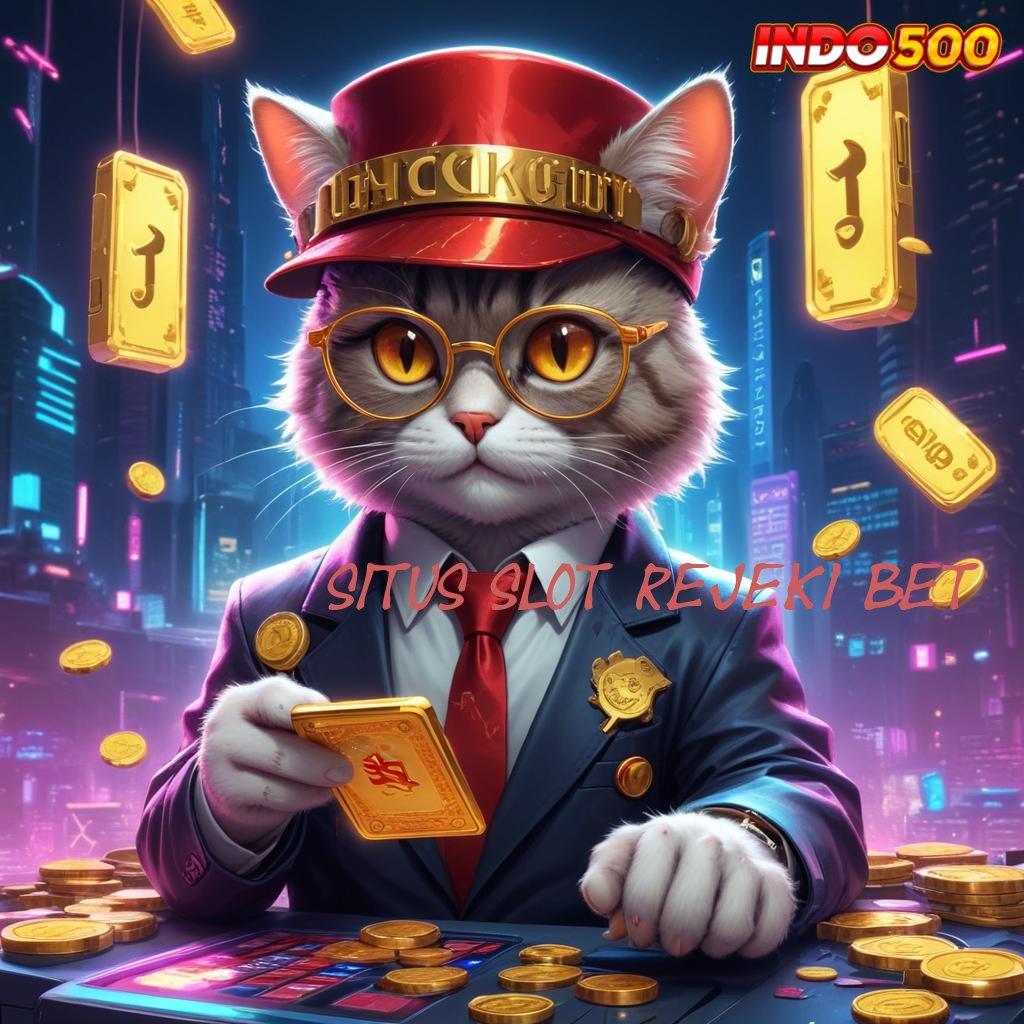 SITUS SLOT REJEKI BET , Layanan Terbaik Permainan Yang Ideal