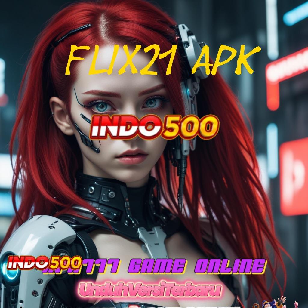 FLIX21 APK ✔ Bonus Besar APK Android iOS Wadah