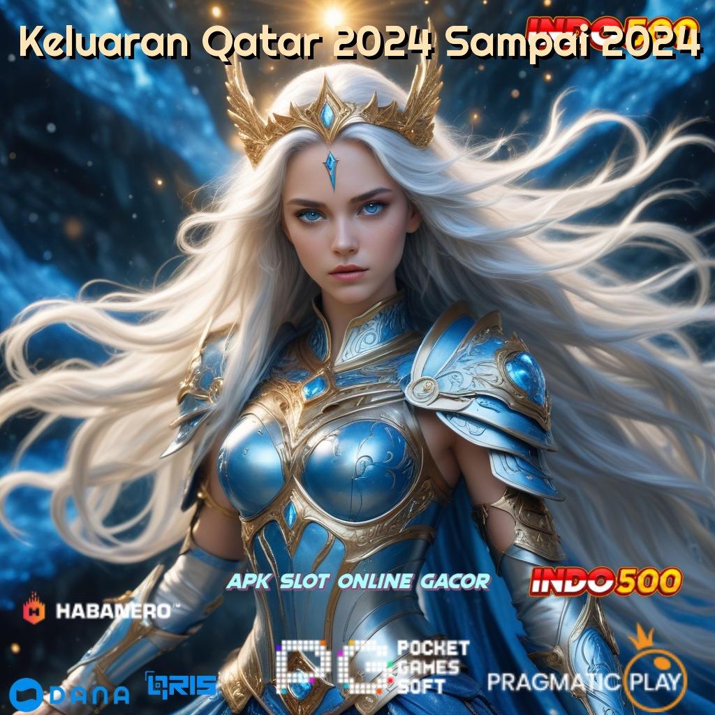 Keluaran Qatar 2024 Sampai 2024