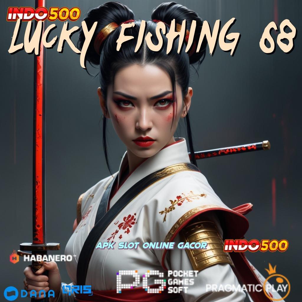 LUCKY FISHING 68 ↪ Server RTP Bonus Instan Event