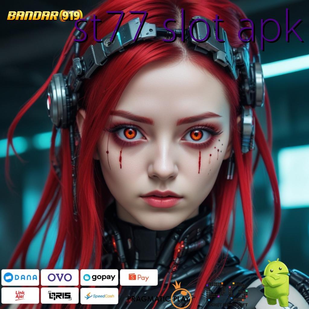 ST77 SLOT APK : Buruan Yuk Pesan Permainan Terintegrasi